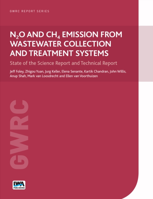 N2O and CH4 Emission from Wastewater Collection and Treatment Systems : State of the Science Report and Technical Report, Hardback Book