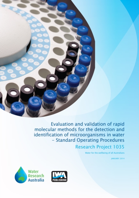 Evaluation and validation of rapid molecular methods for the detection and identification of microorganisms in water - Standard Operating Procedures, Paperback / softback Book
