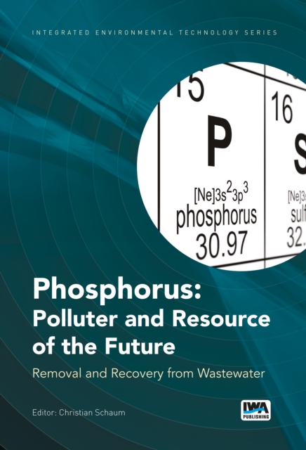 Phosphorus: Polluter and Resource of the Future : Removal and Recovery from Wastewater, Hardback Book