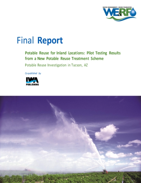 Potable Reuse for Inland Locations: Pilot Testing Results from a New Potable Reuse Treatment Scheme - Potable Reuse Investigation in Tucson, AZ, PDF eBook