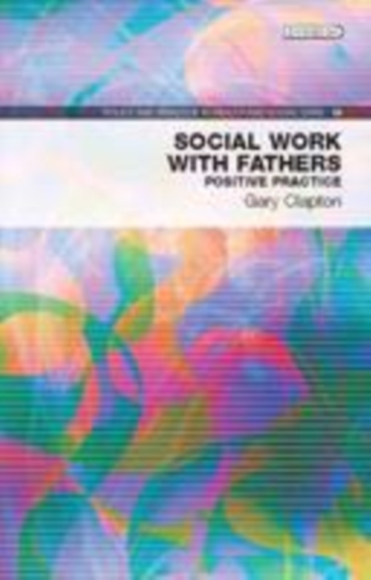 Social Work with Fathers : Positive Practice, Paperback / softback Book