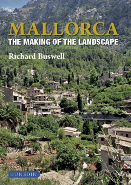 Mallorca : The Making of the Landscape, Hardback Book