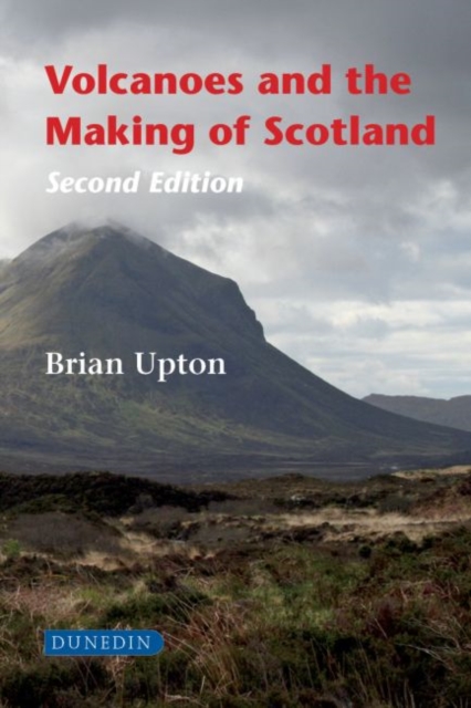 Volcanoes and the Making of Scotland, Hardback Book