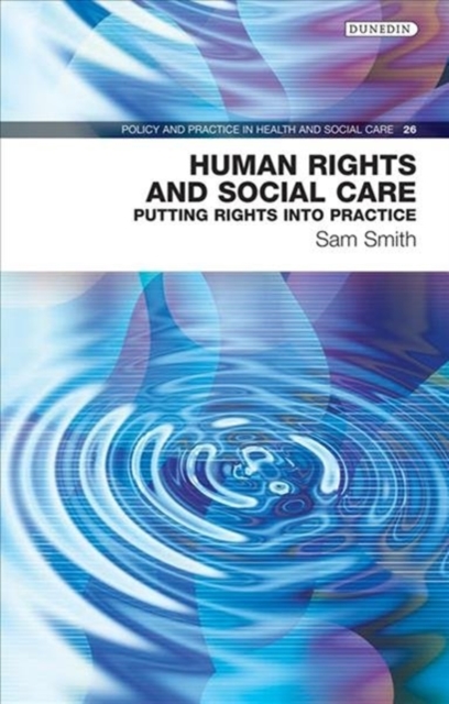 Human Rights and Social Care : Putting Rights into Practice, Paperback / softback Book