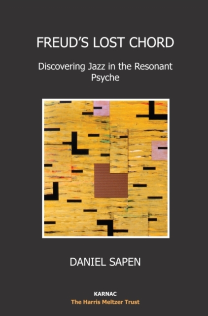 Freud's Lost Chord : Discovering Jazz in the Resonant Psyche, Paperback / softback Book