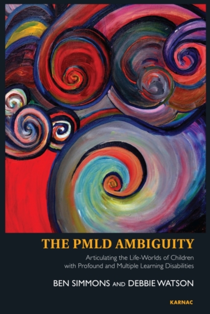 The PMLD Ambiguity : Articulating the Life-Worlds of Children with Profound and Multiple Learning Disabilities, Paperback / softback Book