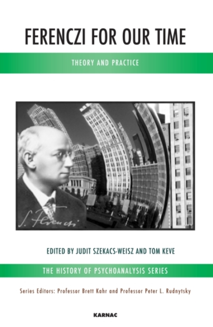 Ferenczi for Our Time : Theory and Practice, Paperback / softback Book