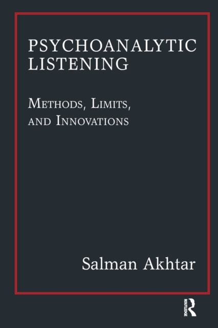 Psychoanalytic Listening : Methods, Limits, and Innovations, Paperback / softback Book