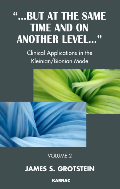 But at the Same Time and on Another Level : Clinical Applications in the Kleinian/Bionian Mode, EPUB eBook