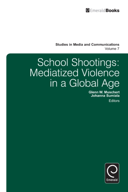 School Shootings : Mediatized Violence in a Global Age, Hardback Book