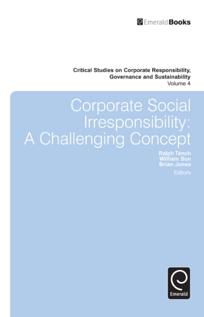 Corporate Social Irresponsibility : A Challenging Concept, Hardback Book