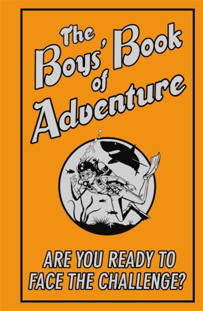 The Boys' Book of Adventure : Are You Ready to Face the Challenge?, EPUB eBook