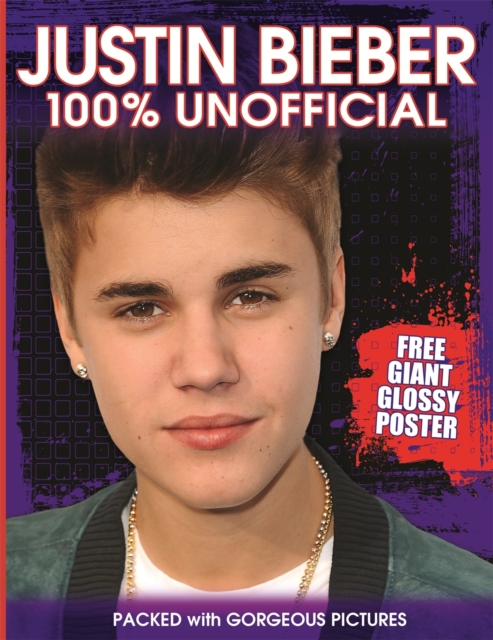 Justin Bieber : 100% Unofficial, Paperback Book