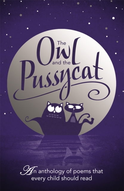 The Owl and the Pussycat : An Anthology of Poems That Every Child Should Read, Hardback Book
