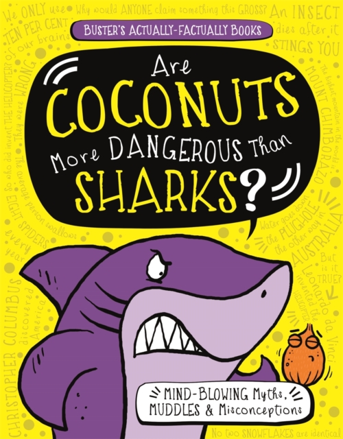 Are Coconuts More Dangerous Than Sharks? : Mind-Blowing Myths, Muddles and Misconceptions, Paperback / softback Book