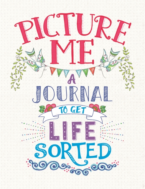 Picture Me : A Journal to Get Life Sorted, Paperback / softback Book