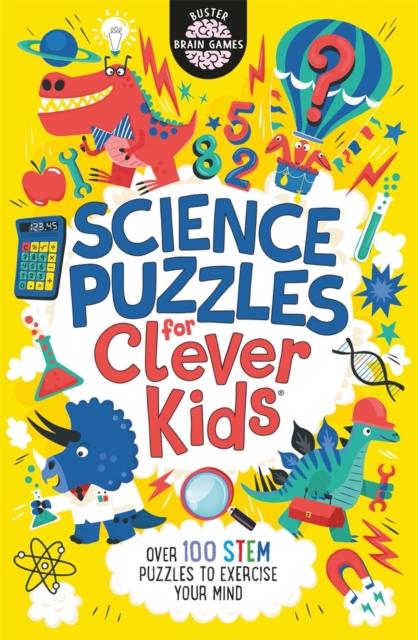 Science Puzzles for Clever Kids (R) : Over 100 STEM Puzzles to Exercise Your Mind, Paperback / softback Book