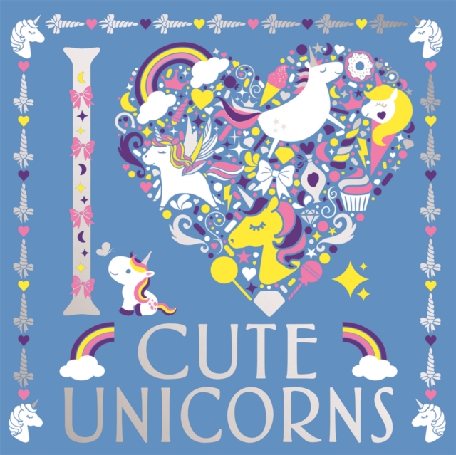 I Heart Cute Unicorns, Paperback / softback Book
