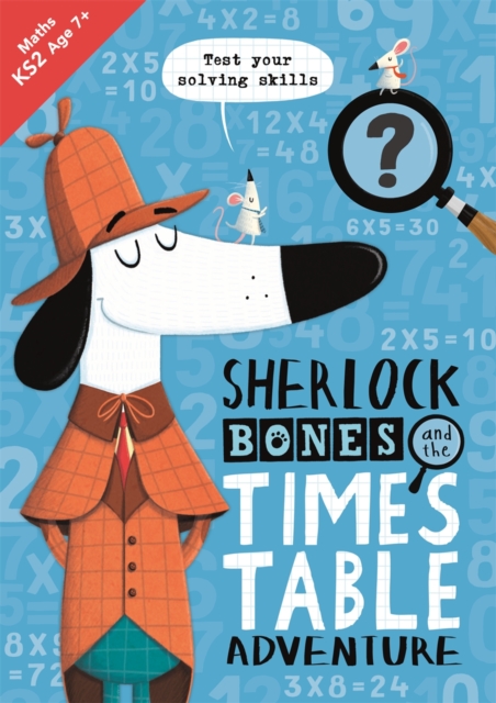 Sherlock Bones and the Times Table Adventure : A KS2 home learning resource, Paperback / softback Book