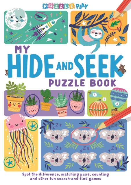 My Hide and Seek Puzzle Book : Spot the Difference, Matching Pairs, Counting and other fun Seek and Find Games, Paperback / softback Book