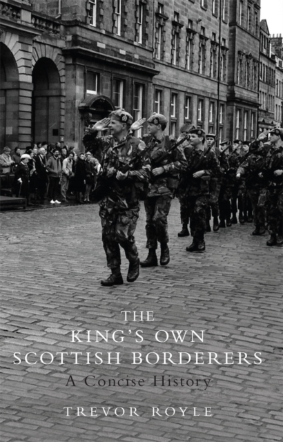 The King's Own Scottish Borderers : A Concise History, EPUB eBook