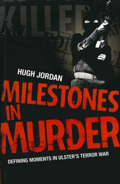 Milestones in Murder : Defining Moments in Ulster's Terror War, EPUB eBook
