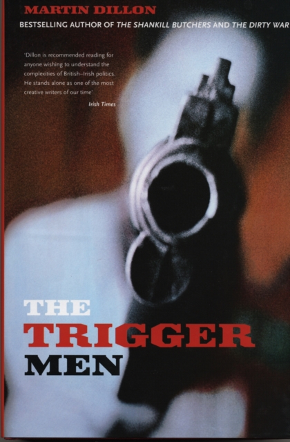The Trigger Men : Assassins and Terror Bosses in the Ireland Conflict, EPUB eBook