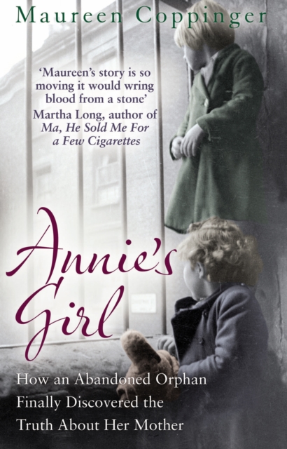 Annie's Girl : How an Abandoned Orphan Finally Discovered the Truth About Her Mother, Paperback / softback Book