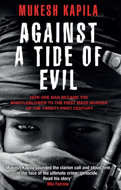 Against a Tide of Evil : How One Man Became the Whistleblower to the First Mass Murder of the Twenty-First Century, Hardback Book