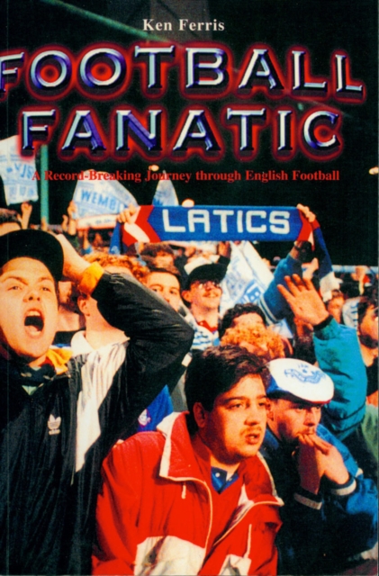 Football Fanatic : A Record Breaking Journey Through English Football, EPUB eBook