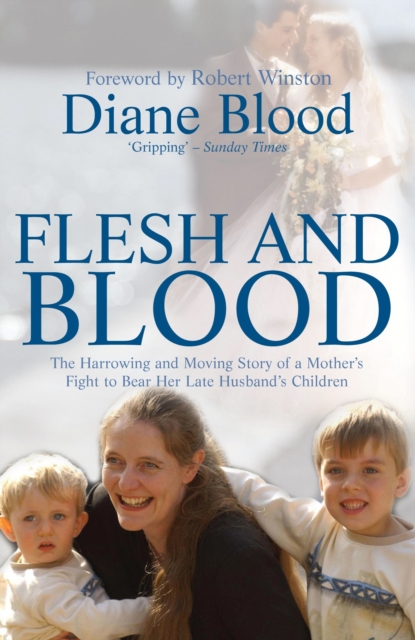 Flesh and Blood : The Harrowing and Moving Story of a Mother's Fight to Bear Her Late Husband's Children, EPUB eBook