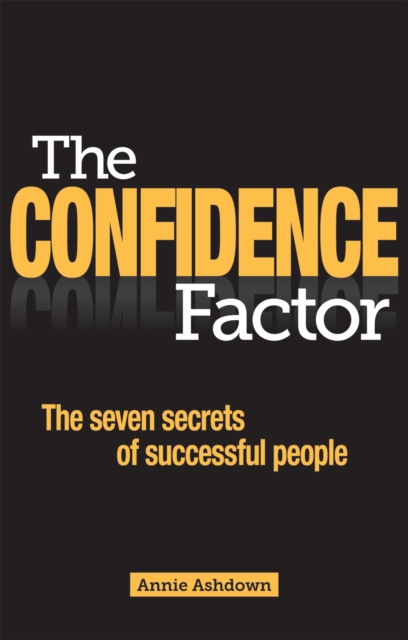 The Confidence Factor : The seven secrets of successful people, Paperback / softback Book