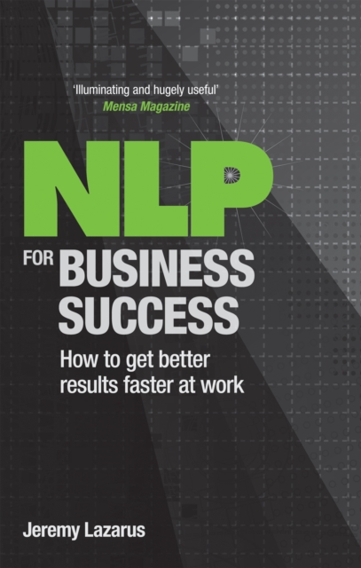 NLP for Business Success : How to get better results faster at work, Paperback / softback Book