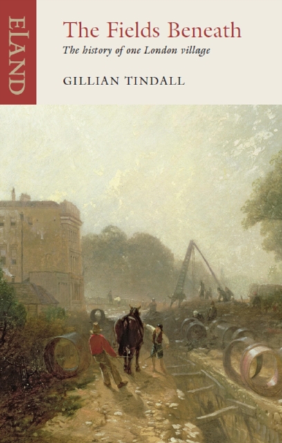 The Fields Beneath : The History of One London Village, EPUB eBook