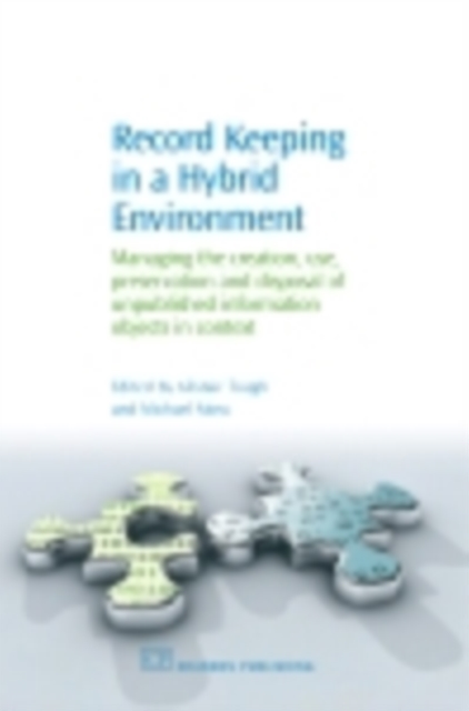 Record Keeping in a Hybrid Environment : Managing the Creation, Use, Preservation and Disposal of Unpublished Information Objects in Context, PDF eBook