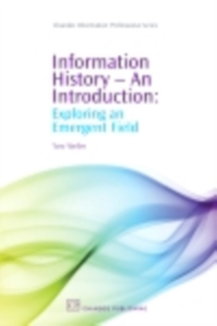 Information History - An Introduction : Exploring an Emergent Field, PDF eBook
