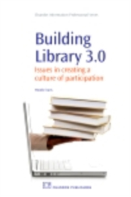 Building Library 3.0 : Issues in Creating a Culture of Participation, PDF eBook
