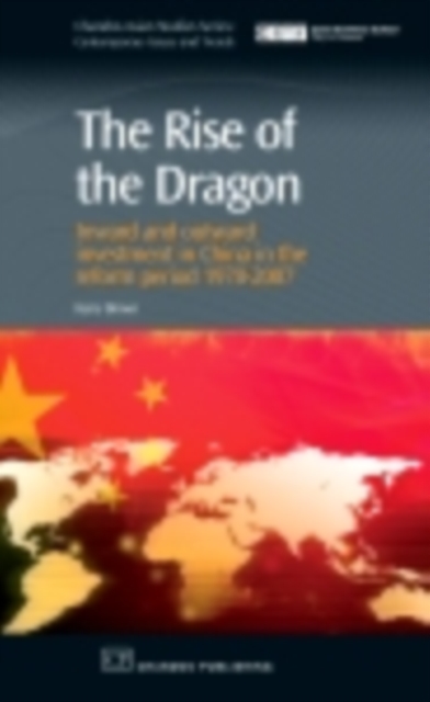 The Rise of the Dragon : Inward and Outward Investment in China in the Reform Period 1978-2007, PDF eBook