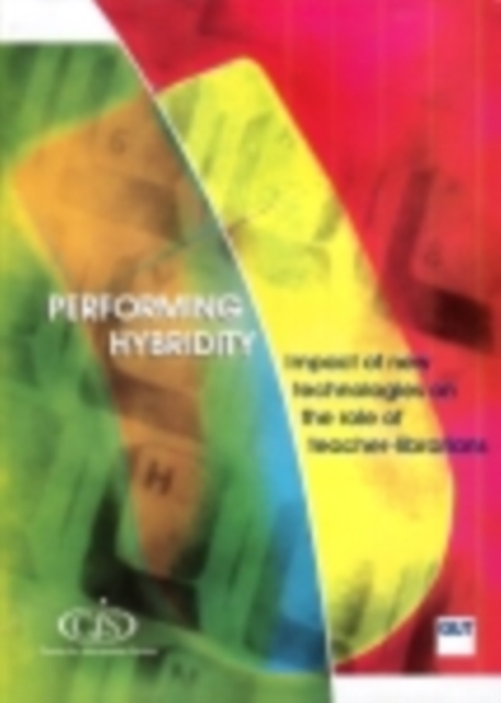 Performing Hybridity : Impact of New Technologies on the Role of Teacher-Librarians, PDF eBook
