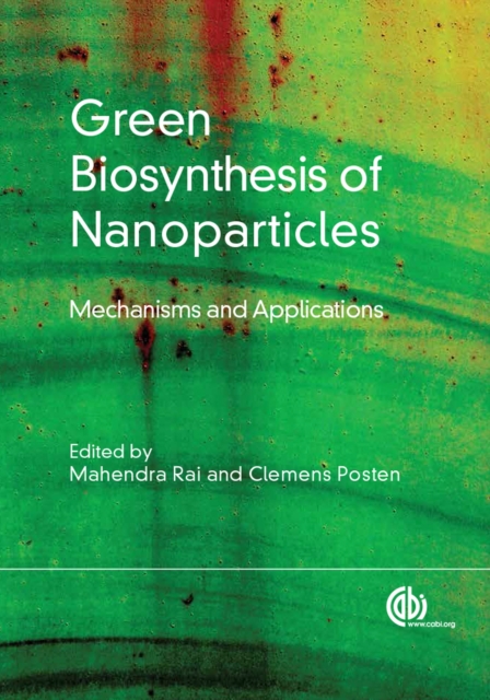 Green Biosynthesis of Nanoparticles : Mechanisms and Applications, Hardback Book