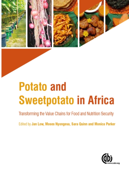 Potato and Sweetpotato in Africa : Transforming the Value Chains for Food and Nutrition Security, Hardback Book