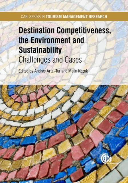 Destination Competitiveness, the Environment and Sustainability : Challenges and Cases, Hardback Book