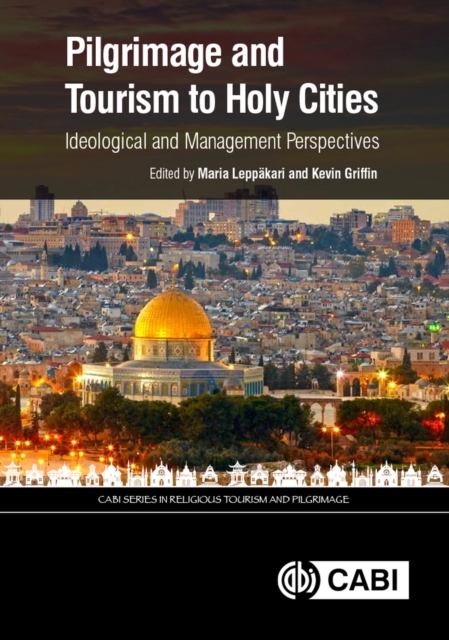 Pilgrimage and Tourism to Holy Cities : Ideological and Management Perspectives, Hardback Book