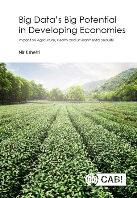 Big Data’s Big Potential in Developing Economies : Impact on Agriculture, Health and Environmental Security, Hardback Book