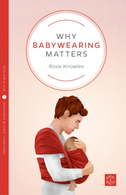 Why Babywearing Matters, Paperback / softback Book
