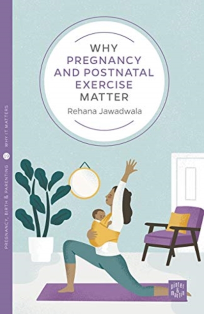 Why Pregnancy and Postnatal Exercise Matter, Paperback / softback Book