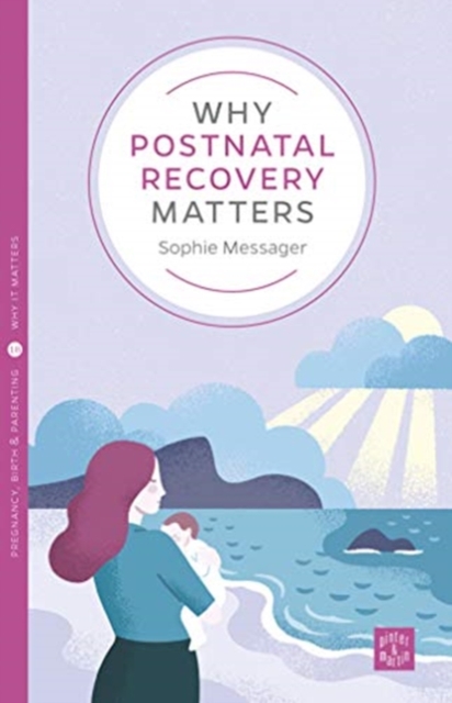 Why Postnatal Recovery Matters, Paperback / softback Book