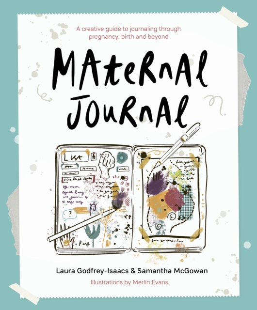 Maternal Journal : A creative guide to journaling through pregnancy, birth and beyond, Paperback / softback Book