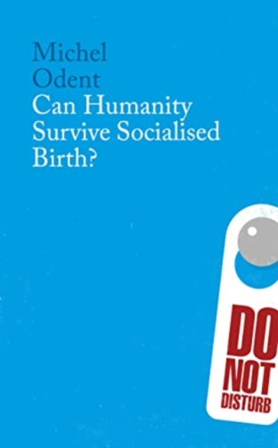 Can Humanity Survive Socialised Birth?, Paperback / softback Book
