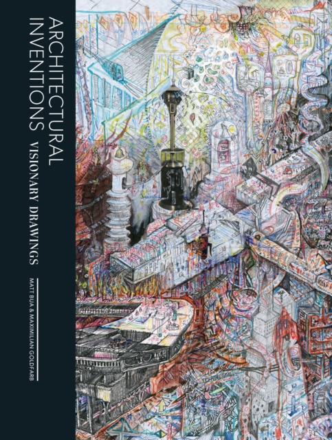 Architectural Inventions : Visionary Drawings, Hardback Book